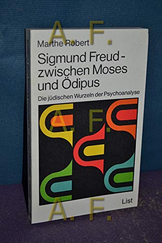 Sigmund Freud, zwischen Moses und Ödipus : Die jüdischen Wurzeln des Psychoanalyse. Aus d. Franz. von Hans Krieger. - Robert, Marthe