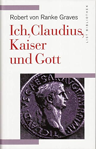 Ich, Claudius, Kaiser und Gott - Graves, Robert von Ranke, VonRanke Graves, Robert