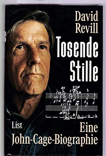 Tosende Stille. Eine John-Cage-Biographie. Aus dem Englischen von Hanns Thenhorst-Esch. - Revill, David