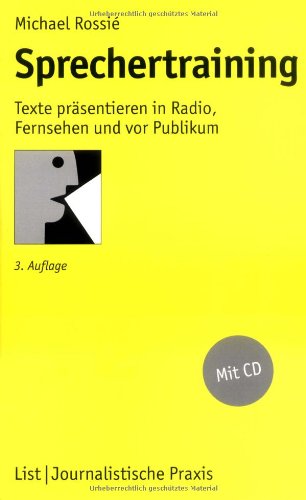 Sprechertraining: Texte präsentieren in Radio, Fernsehen und vor Publikum - Rossié, Michael