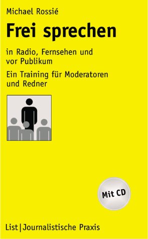 Beispielbild fr Frei sprechen in Radio, Fernsehen und vor Publikum: Ein Handbuch fr Moderation und Prsentation zum Verkauf von medimops