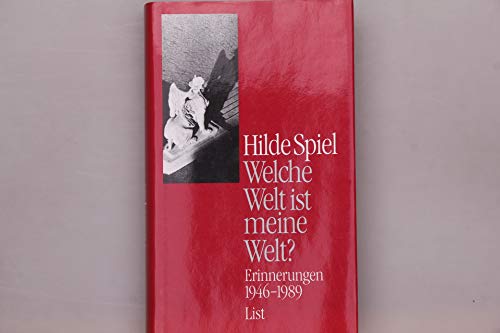 Welche Welt ist meine Welt? : Erinnerungen 1946 - 1989. - Spiel, Hilde