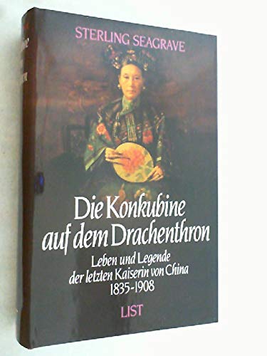 Die Konkubine auf dem Drachenthron. Leben und Legende der letzten Kaiserin von China 1835-1908.