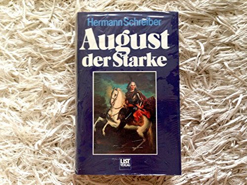 Beispielbild fr August der Starke. Leben und Lieben im deutschen Barock. Mit 20 Abbildungen. zum Verkauf von Antiquariat Frank Dahms