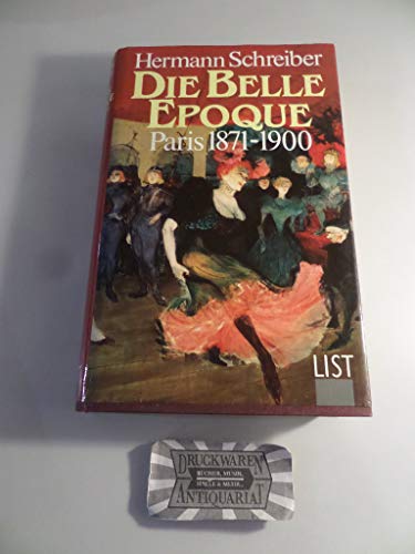 Die Belle Epoque : Paris 1871 - 1900.