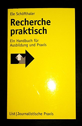 Recherche praktisch : ein Handbuch für Ausbildung und Praxis. Journalistische Praxis