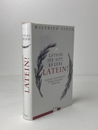 Latein ist tot, es lebe Latein! Kleine Geschichte einer grossen Sprache. - Stroh, Wilfried