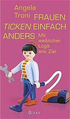 9783471789421: Frauen ticken einfach anders. Mit weiblicher Logik ans Ziel.