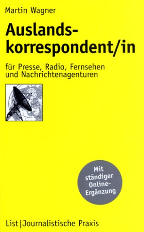 Auslandskorrespondent/-in fÃ¼r Presse, Radio, Fernsehen und Nachrichtenagenturen. (9783471791684) by Wagner, Martin