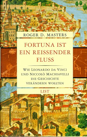 9783471794029: Fortuna ist ein reissender Fluss. Wie Leonardo da Vinci und Niccol Machiavelli die Geschichte verndern wollten.