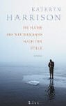 Die Suche des Wettermanns nach der Stille. (9783471794814) by Kathryn Harrison