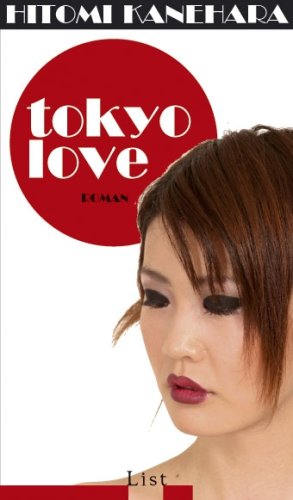 Tokyo love : Roman. Aus dem Japanischen von Sabine Mangold.