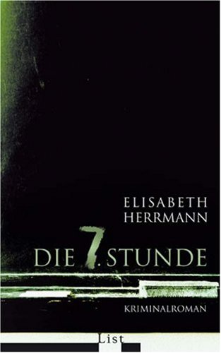 Die siebte Stunde: Kriminalroman. - Herrmann, Elisabeth