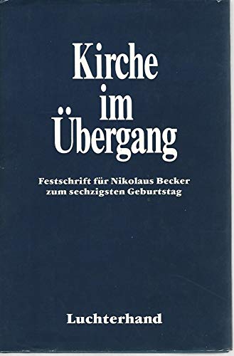 9783472000082: Kirche im bergang. Festschrift fr Nikolaus Becker zum sechzigsten Geburtstag. Bearb. v. P. Beier, H. Ehnes, G. Goetters u.a.