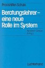 Beratungslehrer, eine neue Rolle im System - not specified