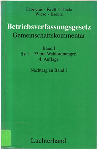 9783472002789: Gemeinschaftskommentar zum Betriebsverfassungsgesetz (GK-BetrVG): Band 1:  1-73 mit Wahlordnungen. Band 2:  74 ff / Nachtrag zu Band 1 - Fabricius, Fritz
