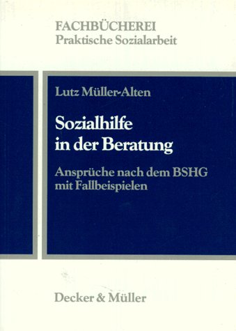 Stock image for Sozialhilfe in der Beratung: Ansprche nach dem BSHG mit Fallbeispielen for sale by medimops