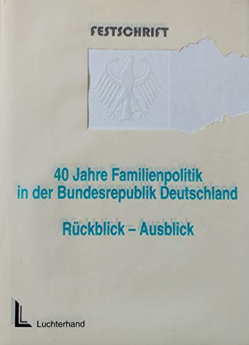 Beispielbild fr Vierzig Jahre Familienpolitik in der Bundesrepublik Deutschland. Rckblick - Ausblick. Festschrift. zum Verkauf von Paderbuch e.Kfm. Inh. Ralf R. Eichmann