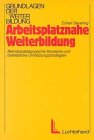 Grundlagen der Weiterbildung: Arbeitsplatznahe Weiterbildung - Betriebspädagogische Konzepte und ...