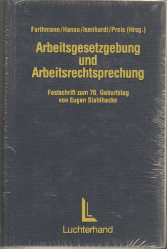 9783472022312: Arbeitsgesetzgebung und Arbeitsrechtsprechung: Festschrift zum 70. Geburstag von Eugen Stahlhacke