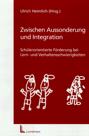 Beispielbild fr Zwischen Aussonderung und Integration: Schlerorientierte Frderung bei Lern- und Verhaltensschwierigkeiten von Ulrich Heimlich (Herausgeber) zum Verkauf von BUCHSERVICE / ANTIQUARIAT Lars Lutzer