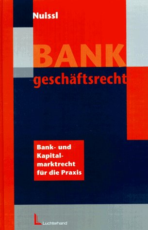 Bankgeschäftsrecht. Bank- und Kapitalmarktrecht für die Praxis.