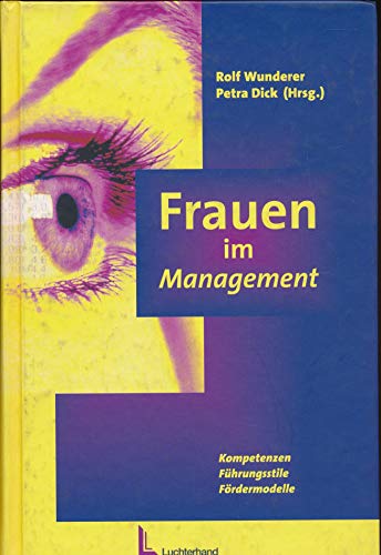 Frauen im Management. Kompetenzen, FÃ¼hrungsstile, FÃ¶rdermodelle. (9783472025221) by Wunderer, Rolf; Dick, Petra