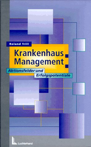 Stock image for Krankenhaus-Management: Aktionsfelder und Erfolgspotentiale for sale by NEPO UG