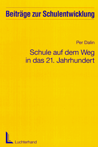 Schule auf dem Weg in das Einundzwanzigste (21.) Jahrhundert. (9783472025788) by Dalin, Per; Rust, Val D.