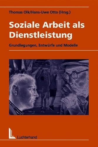 Stock image for Soziale Arbeit als Dienstleistung: Grundlegungen, Entwrfe und Modelle for sale by Armoni Mediathek