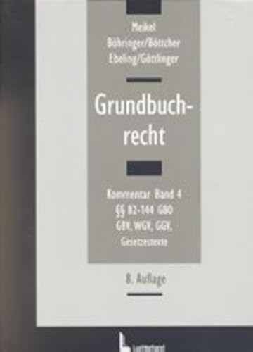 9783472030751: Grundbuchrecht in 4 Bnden: Band 1 - Einleitung  1-16 / Band 2  17-44 / Band 3  45-81 / Band 4 82- 144 GBO GBV, WGV, GGV - Meikel, Georg