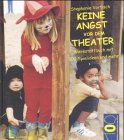 9783472033738: Keine Angst vor dem Theater: Werkstattbuch mit 100 Spielideen und mehr - Vortisch, Stephanie