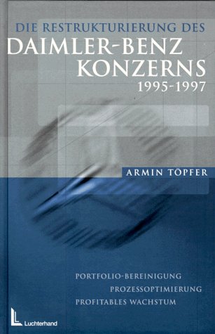 Die Restrukturierung des Daimler-Benz Konzerns 1995-1997. Portfolio-Bereinigung, Prozessoptimieru...