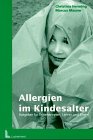 Allergien im Kindesalter: Ratgeber für Erzieherinnen, Lehrer und Eltern