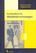 Praxishandbuch für Mitarbeitervertretungen. Katholische Kirche - Hans G. Ruhe