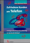 Zufriedene Kunden am Telefon. Erfolgreiche GesprÃ¤chsfÃ¼hrung in Service und Verkauf. (9783472037613) by Klein, Hans-Michael