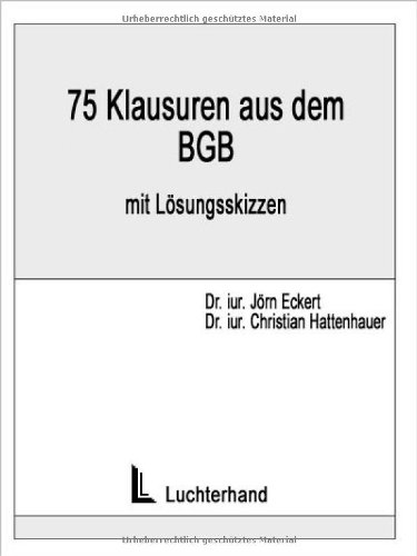 75 Klausuren aus dem BGB mit LÃ¶sungsskizzen. (9783472038276) by Eckert, JÃ¶rn; Hattenhauer, Christian