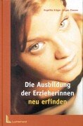 Beispielbild fr Die Ausbildung der Erzieherinnen neu erfinden. zum Verkauf von ralfs-buecherkiste