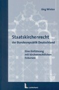 Staatskirchenrecht der Bundesrepublik Deutschland. Eine Einführung mit kirchenrechtlichen Exkursen. - Winter, Jörg