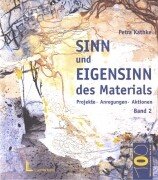 Stock image for Sinn und Eigensinn des Materials, Bd.2, Papier und Pappe, Farben, Stoffe und Textilien, Schnur, Draht und Faden for sale by medimops