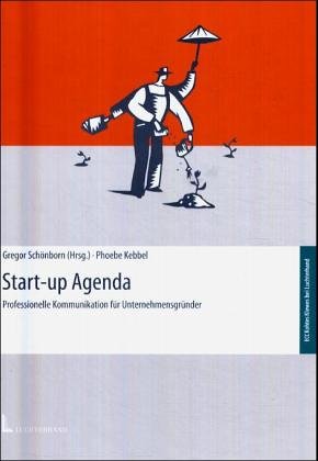 Start-up Agenda. Professionelle Kommunikation für Unternehmensgründer.