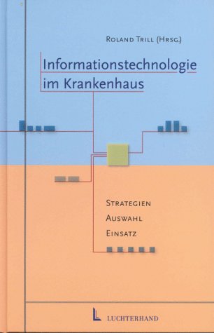 Stock image for Informationstechnologie im Krankenhaus : Strategien, Auswahl, Einsatz for sale by Buchpark