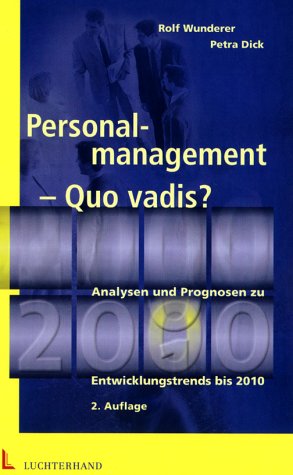 Personalmanagement - Quo vadis?: Führungskräfte professionell begleiten, beraten und unterstützen - Rolf Wunderer, Petra Dick