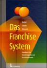 Das Franchise- System. Handbuch fÃ¼r Franchisegeber und Franchisenehmer. (9783472047858) by Nebel, JÃ¼rgen; Schulz, Albrecht; Wessels, Andrea Maria