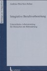 Beispielbild fr Integrative Berufsvorbereitung: Untersttztes Arbeitstraining fr Menschen mit Behinderung zum Verkauf von Antiquariat Armebooks