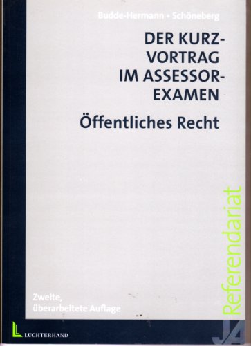 Der Kurzvortrag im Assessorexamen. Öffentliches Recht. - Budde-Hermann, Constanze und Birgit Schöneberg