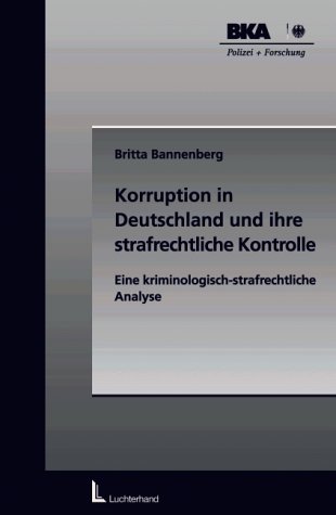 Stock image for Korruption in Deutschland und ihre strafrechtliche Kontrolle: Eine kriminologisch-strafrechtliche Analyse (= Polizei + Forschung, Band 18) for sale by Antiquariat Wilder - Preise inkl. MwSt.