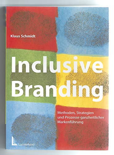 Beispielbild fr Inclusive Branding. Methoden, Strategien und Prozesse ganzheitlicher Markenfhrung zum Verkauf von medimops