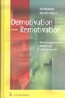 Demotivation - Remotivation. Wie Leistungspotenziale freigesetzt und reaktiviert werden. (9783472052678) by Wunderer, Rolf; KÃ¼pers, Wendelin
