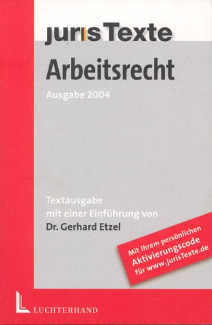Arbeitsrecht. Textausgabe einscheßlich Online-Aktualisierung. :Stand: 25. Februar 2004. - Etzel, Gerhard